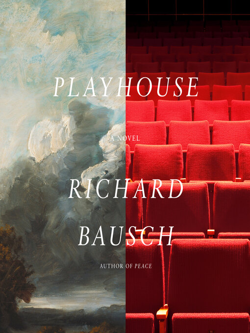 Title details for Playhouse by Richard Bausch - Available